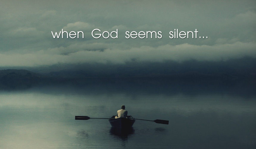 “When God Seems Silent”